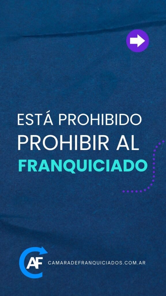 ESTÁ PROHIBIDO PROHIBIR AL FRANQUICIADO